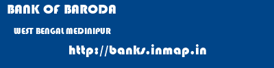BANK OF BARODA  WEST BENGAL MEDINIPUR    banks information 
